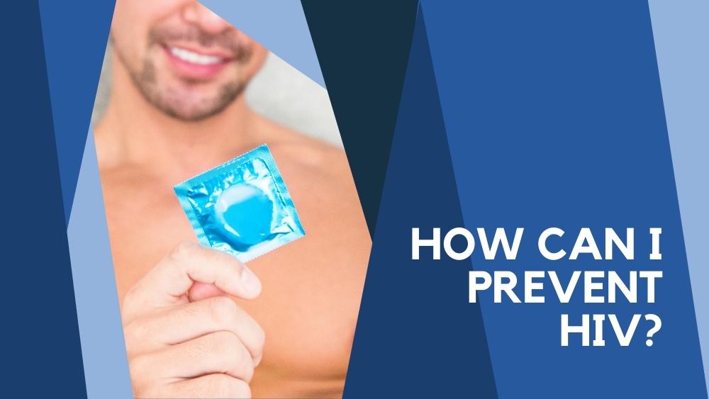 How can I prevent HIV