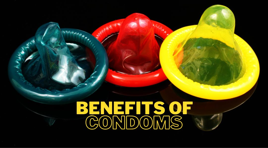 Benefits of Condoms